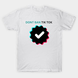 DONT BAN tiktok SAVE   keep  tiktok T-Shirt